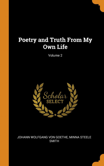 Poetry and Truth From My Own Life; Volume 2