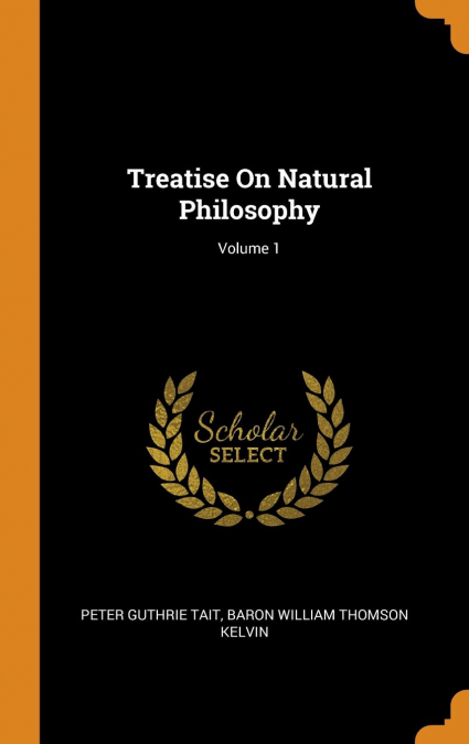 Treatise On Natural Philosophy; Volume 1