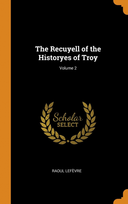 The Recuyell of the Historyes of Troy; Volume 2
