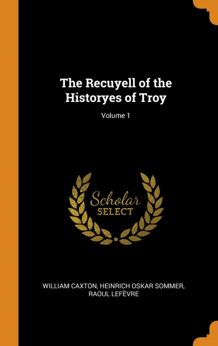 The Recuyell of the Historyes of Troy; Volume 1