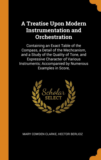 A Treatise Upon Modern Instrumentation and Orchestration