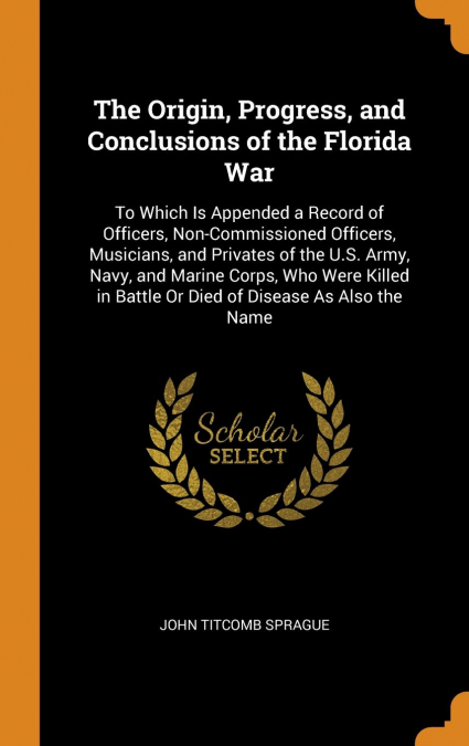 The Origin, Progress, and Conclusions of the Florida War