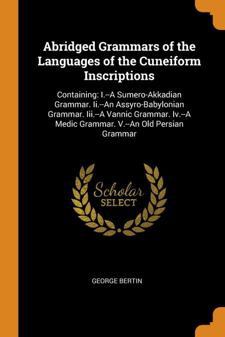 Abridged Grammars of the Languages of the Cuneiform Inscriptions