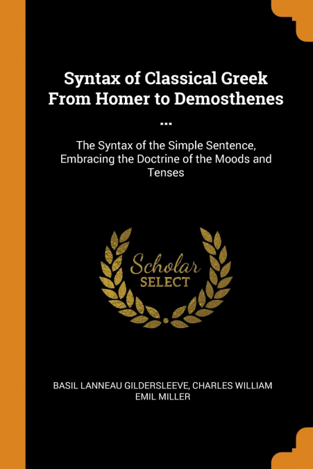 Syntax of Classical Greek From Homer to Demosthenes ...