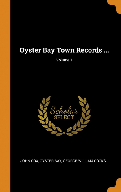 Oyster Bay Town Records ...; Volume 1