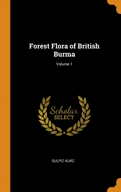 Forest Flora of British Burma; Volume 1