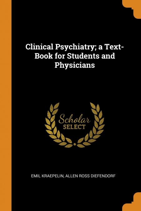 Clinical Psychiatry; a Text-Book for Students and Physicians