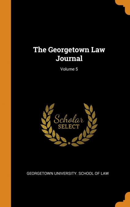 The Georgetown Law Journal; Volume 5