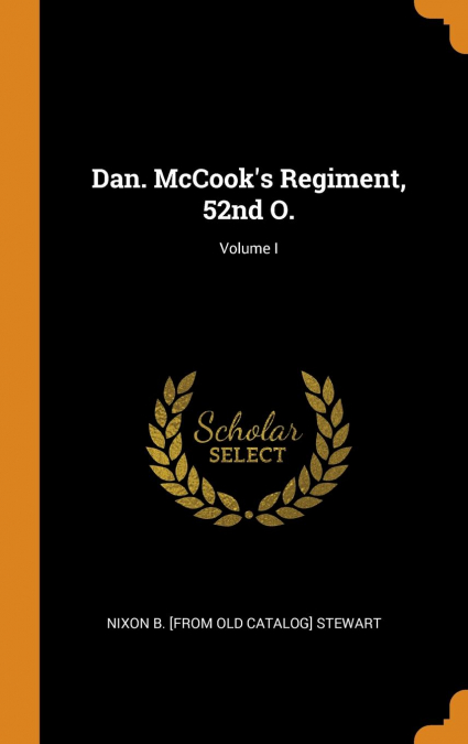 Dan. McCook's Regiment, 52nd O.; Volume I