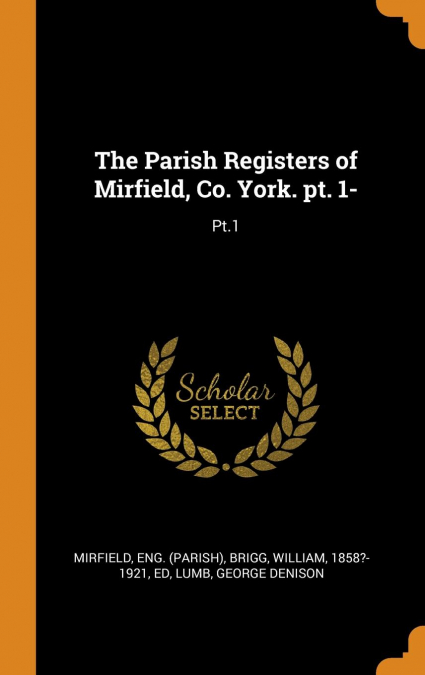 The Parish Registers of Mirfield, Co. York. pt. 1-