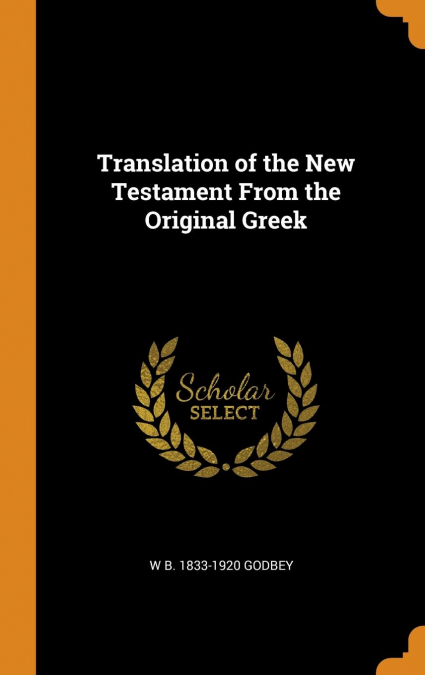 Translation of the New Testament From the Original Greek