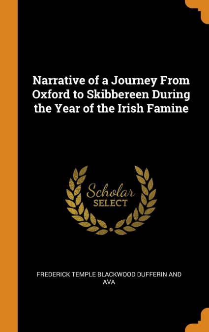 Narrative of a Journey From Oxford to Skibbereen During the Year of the Irish Famine