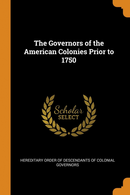 The Governors of the American Colonies Prior to 1750