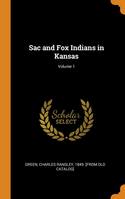 Sac and Fox Indians in Kansas; Volume 1