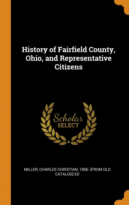 History of Fairfield County, Ohio, and Representative Citizens