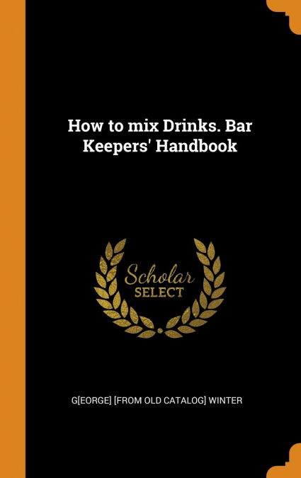 How to mix Drinks. Bar Keepers' Handbook