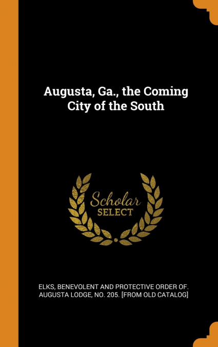 Augusta, Ga., the Coming City of the South