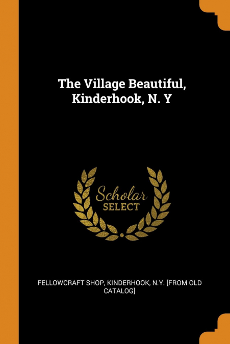 The Village Beautiful, Kinderhook, N. Y