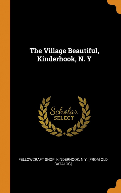 The Village Beautiful, Kinderhook, N. Y