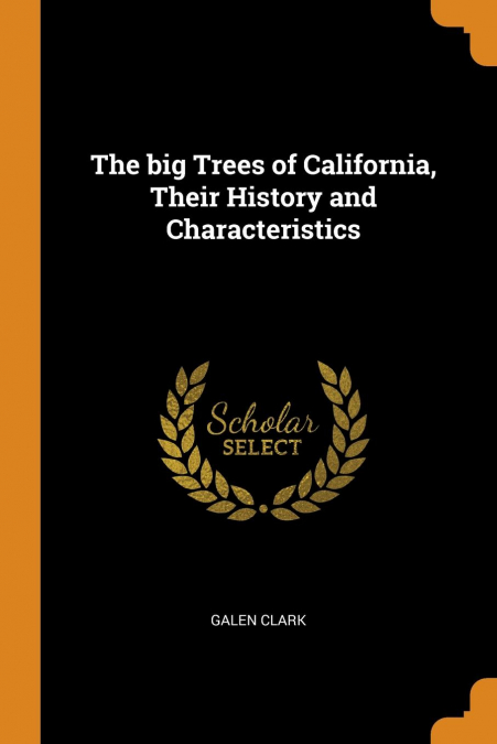 The big Trees of California, Their History and Characteristics