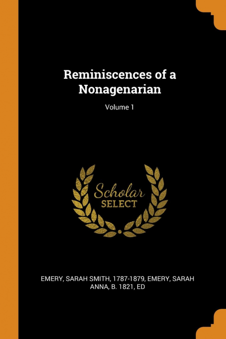 Reminiscences of a Nonagenarian; Volume 1