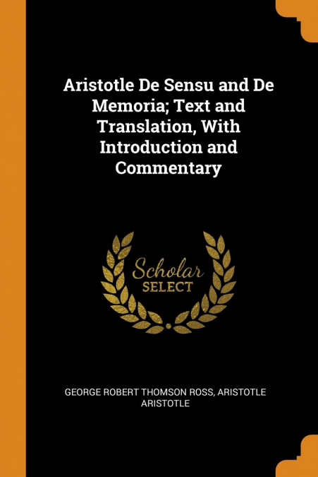 Aristotle De Sensu and De Memoria; Text and Translation, With Introduction and Commentary