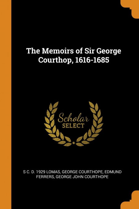The Memoirs of Sir George Courthop, 1616-1685