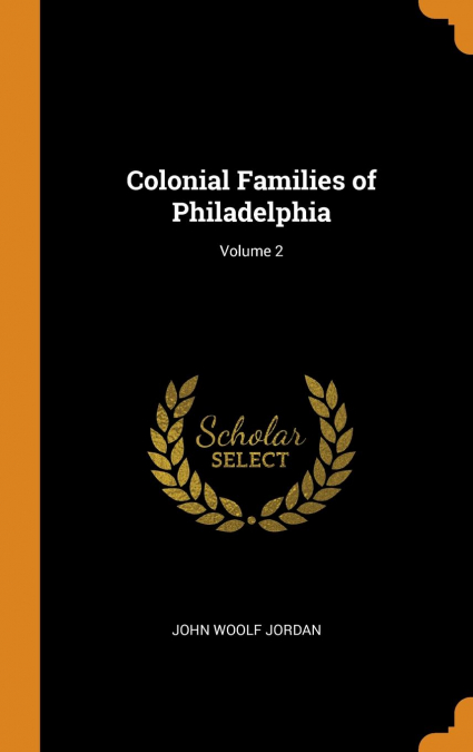 Colonial Families of Philadelphia; Volume 2