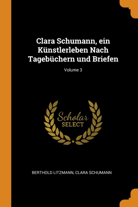 Clara Schumann, ein Künstlerleben Nach Tagebüchern und Briefen; Volume 3