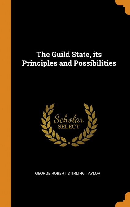 The Guild State, its Principles and Possibilities