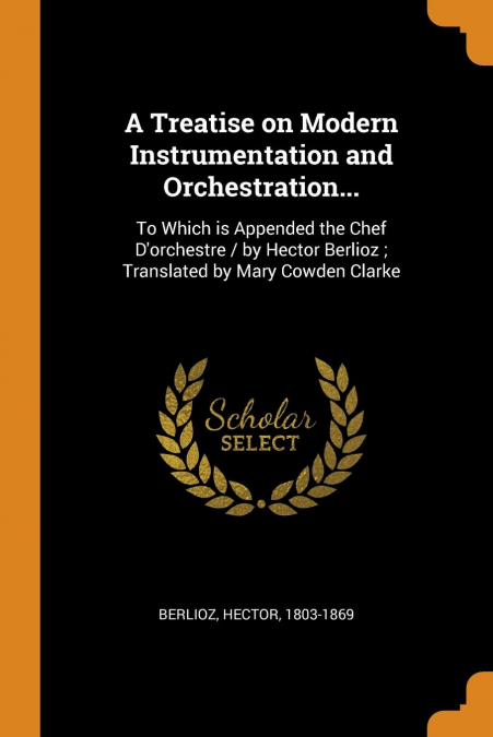 A Treatise on Modern Instrumentation and Orchestration...