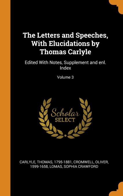 The Letters and Speeches, With Elucidations by Thomas Carlyle