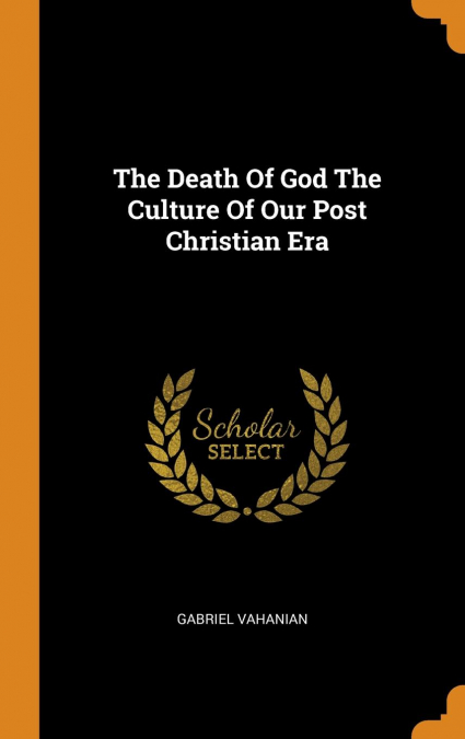 The Death Of God The Culture Of Our Post Christian Era