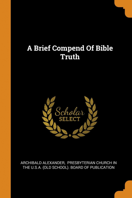 A Brief Compend Of Bible Truth