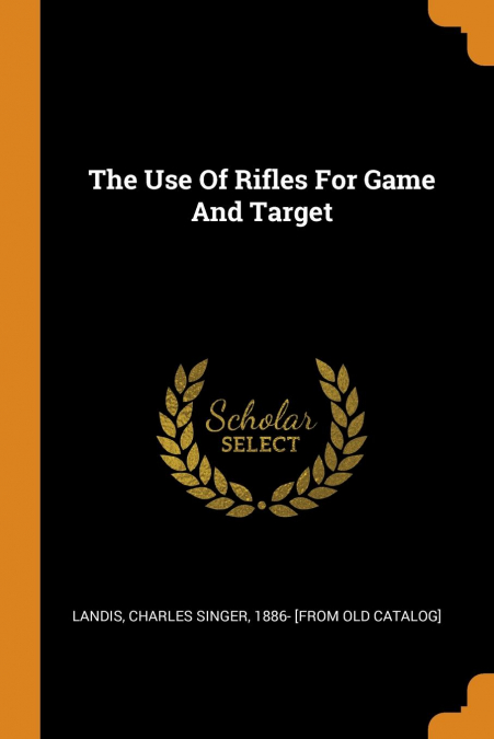 The Use Of Rifles For Game And Target