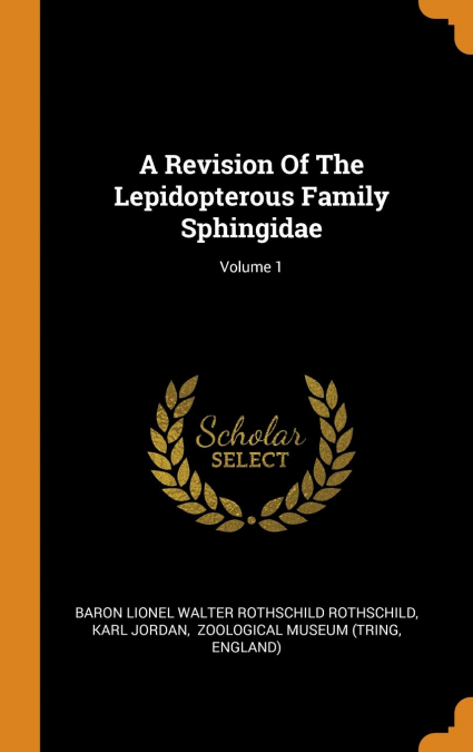 A Revision Of The Lepidopterous Family Sphingidae; Volume 1