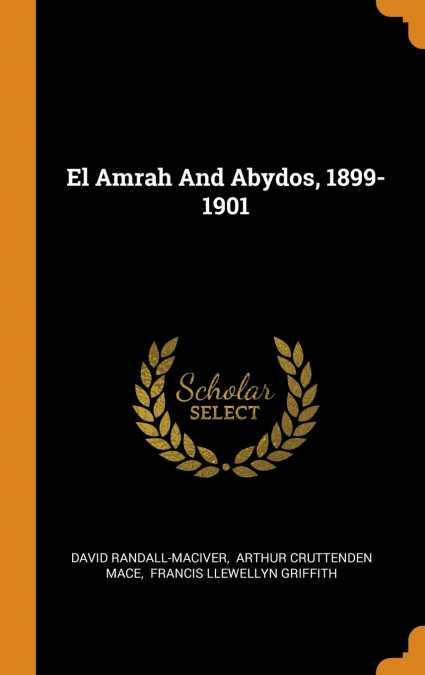 El Amrah And Abydos, 1899-1901
