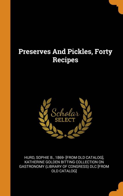 Preserves And Pickles, Forty Recipes