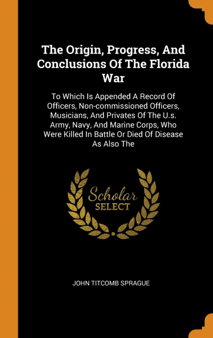 The Origin, Progress, And Conclusions Of The Florida War