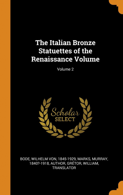The Italian Bronze Statuettes of the Renaissance Volume; Volume 2