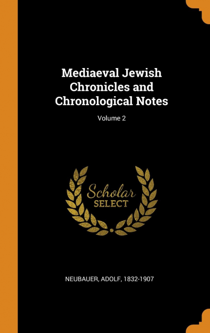Mediaeval Jewish Chronicles and Chronological Notes; Volume 2