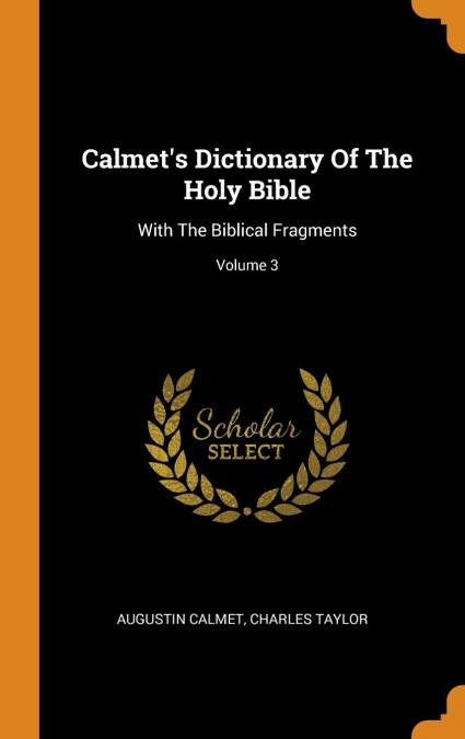 Calmet's Dictionary Of The Holy Bible