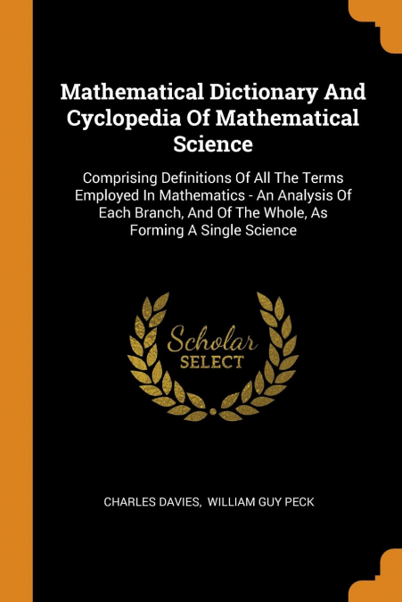 Mathematical Dictionary And Cyclopedia Of Mathematical Science