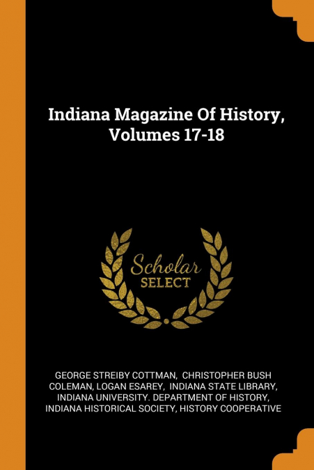 Indiana Magazine Of History, Volumes 17-18