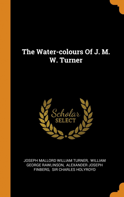 The Water-colours Of J. M. W. Turner