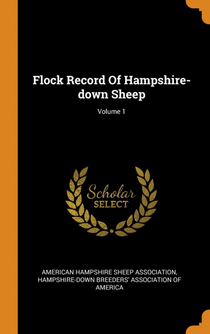 Flock Record Of Hampshire-down Sheep; Volume 1