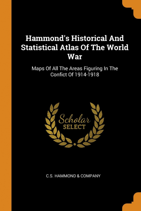 Hammond's Historical And Statistical Atlas Of The World War