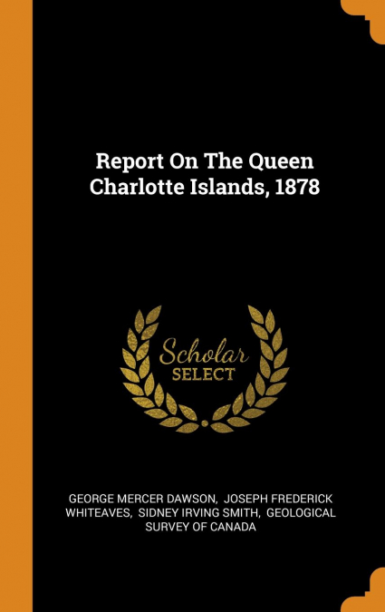 Report On The Queen Charlotte Islands, 1878