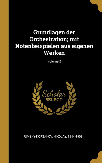 Grundlagen der Orchestration; mit Notenbeispielen aus eigenen Werken; Volume 2