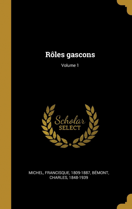 Rôles gascons; Volume 1